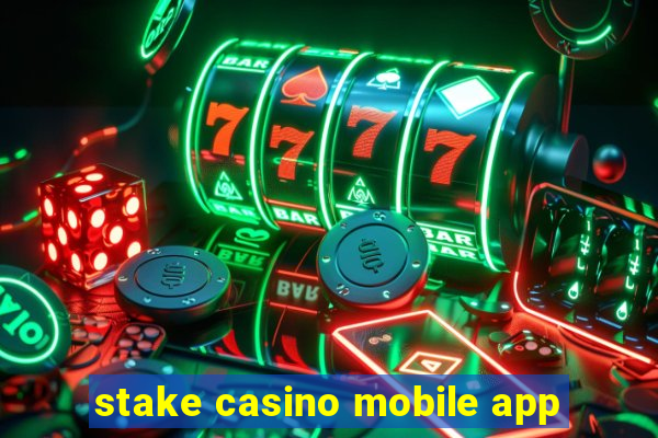 stake casino mobile app